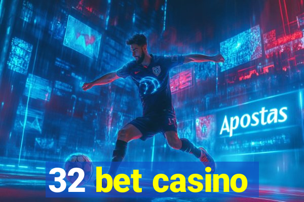 32 bet casino